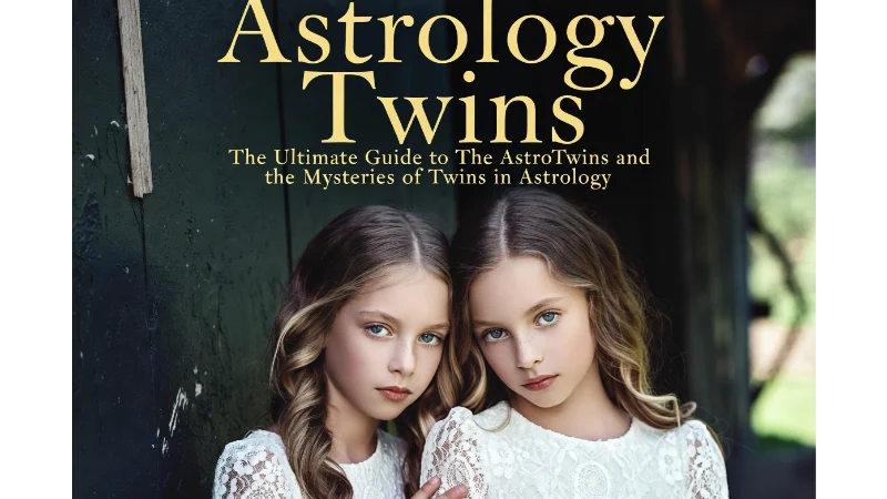Astrology Twins: The Ultimate Guide to The AstroTwins and the Mysteries of Twins in Astrology